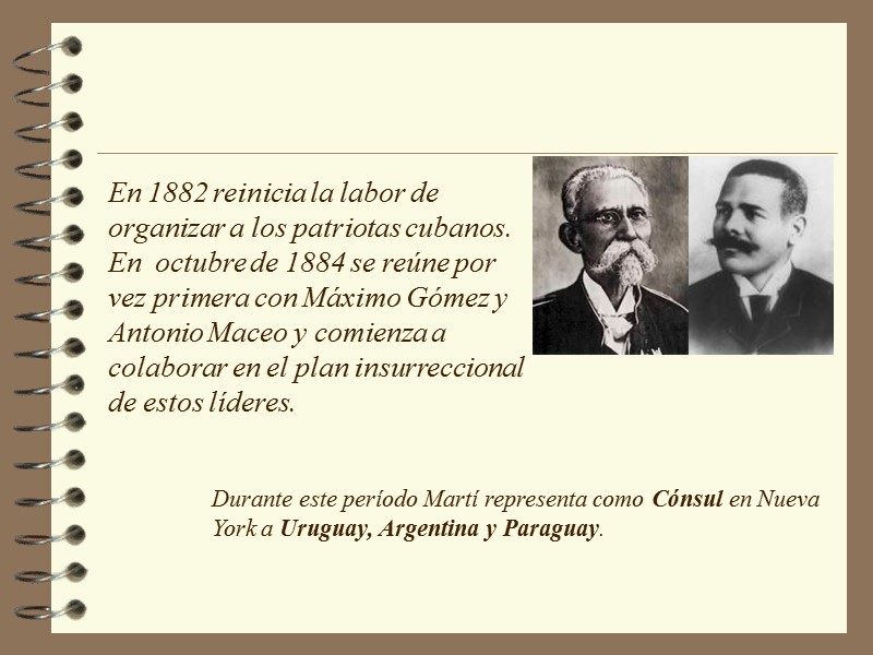 En 1882 reinicia la labor de organizar a los patriotas cubanos. En  octubre
